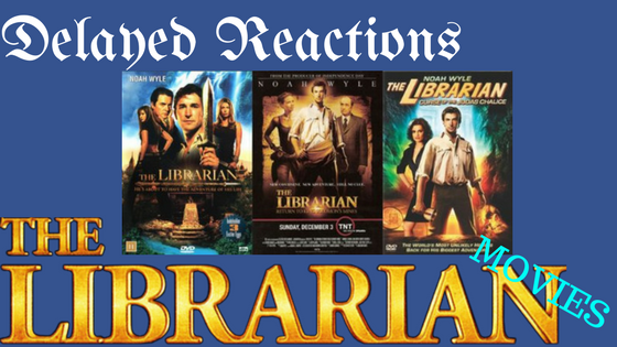 Delayed Reaction: The Librarian movies